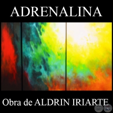 ADRENALINA - Obra de ALDRIN IRIARTE - Ao 2014